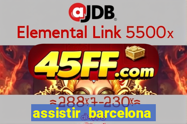 assistir barcelona x granada em hd